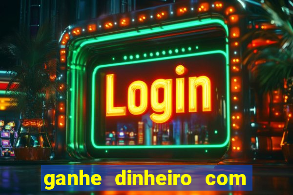 ganhe dinheiro com jogos online